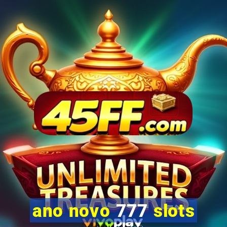 ano novo 777 slots